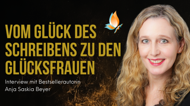 „Vom Glück des Schreibens zu den Glücksfrauen“ Interview mit Anja Saskia Beyer