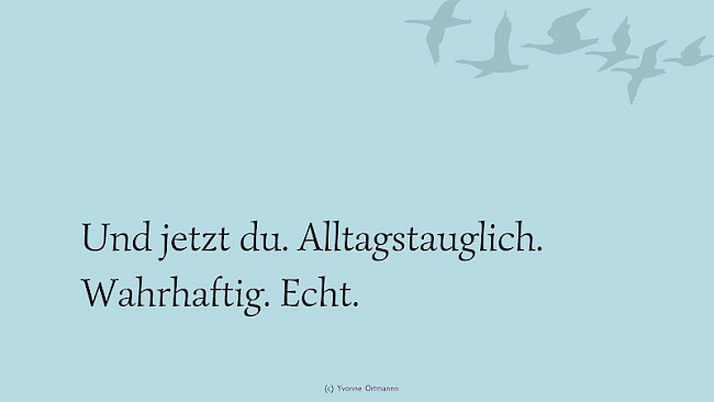 Hol deine Erkenntnisse hinein in den Alltag.