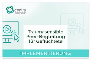 Traumasensible Peer-Begleitung für Geflüchtete – Implementierung