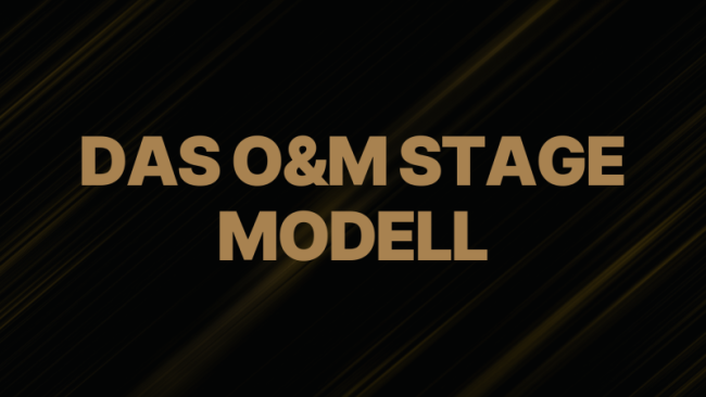 Das O&M Stage Modell