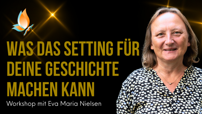 „Was das Setting für deine Geschichte machen kann“ - Workshop mit Eva Maria Nielsen