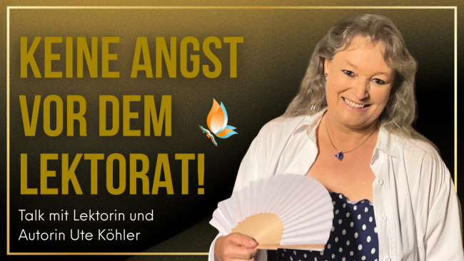 „Keine Angst vor dem Lektorat!“ Talk mit Lektorin und Autorin Ute Köhler