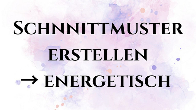 Schnittmuster erstellen energetischer Schnitt