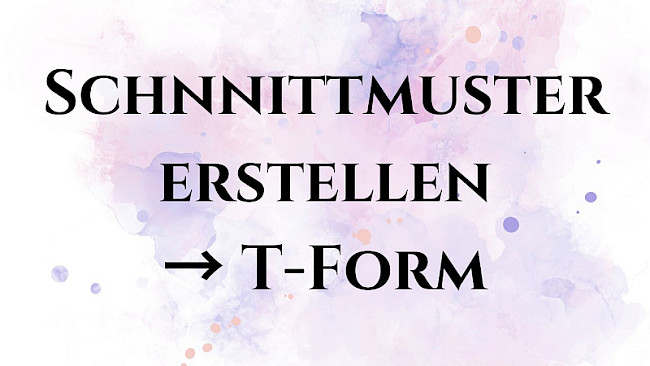 Schnittmuster erstellen T- Form