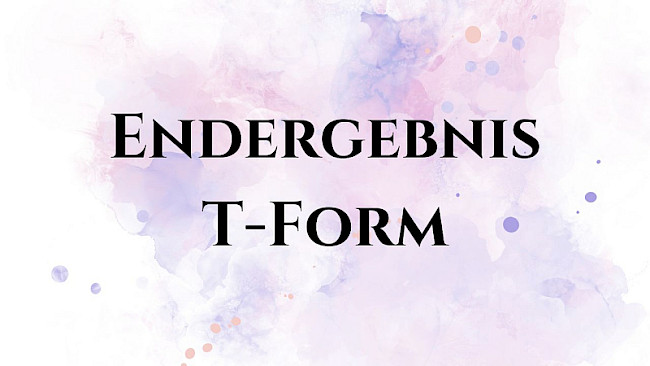 Das Endergebnis: Die T-Form