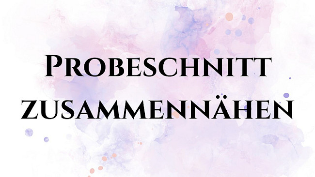 Probeschnitt zusammennähen