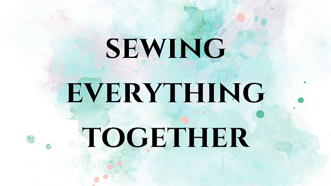 Sewing everything together