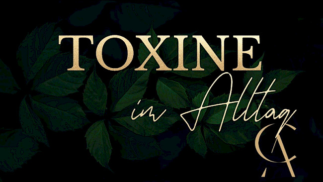 5 TAG: Toxine im Alltag