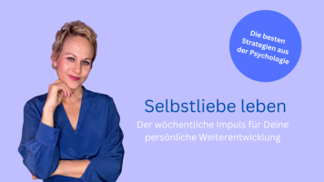 Selbstliebe leben - Der wöchentliche Impuls für Deine persönliche Weiterentwicklung