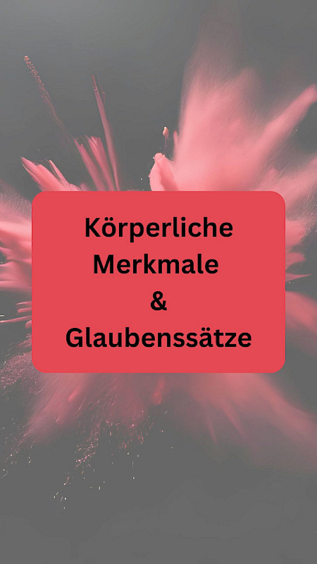 Körperliche Merkmale & Glaubenssätze
