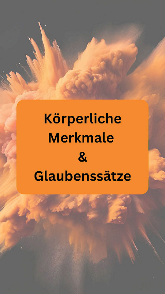 Körperliche Merkmale & Glaubenssätze
