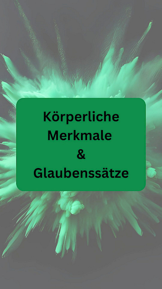 Körperliche Merkmale & Glaubenssätze