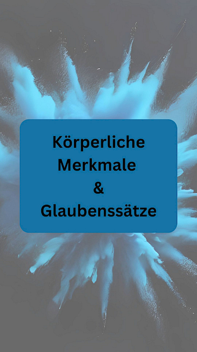 Körperliche Merkmale & Glaubenssätze