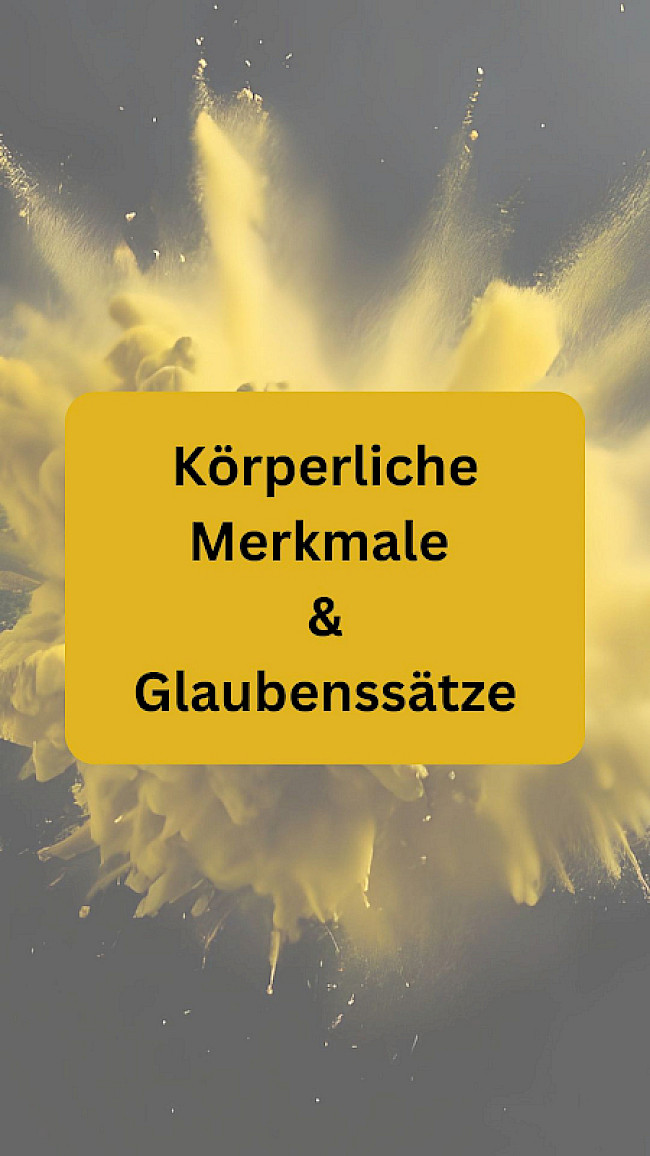 Körperliche Merkmale & Glaubenssätze