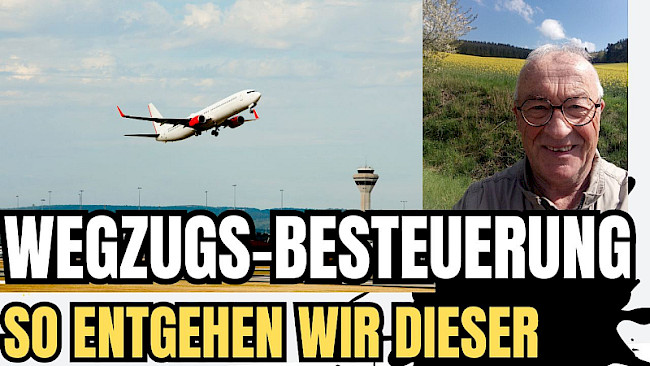 Wie wir "Wegzugsbesteuerung" vermeiden