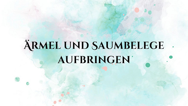 Saum & Ärmelbelege anbringen