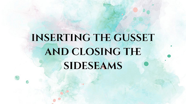 Insert the gussets & close the side seams