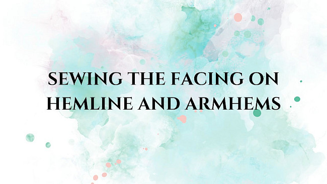 Attach hem and sleeve facings