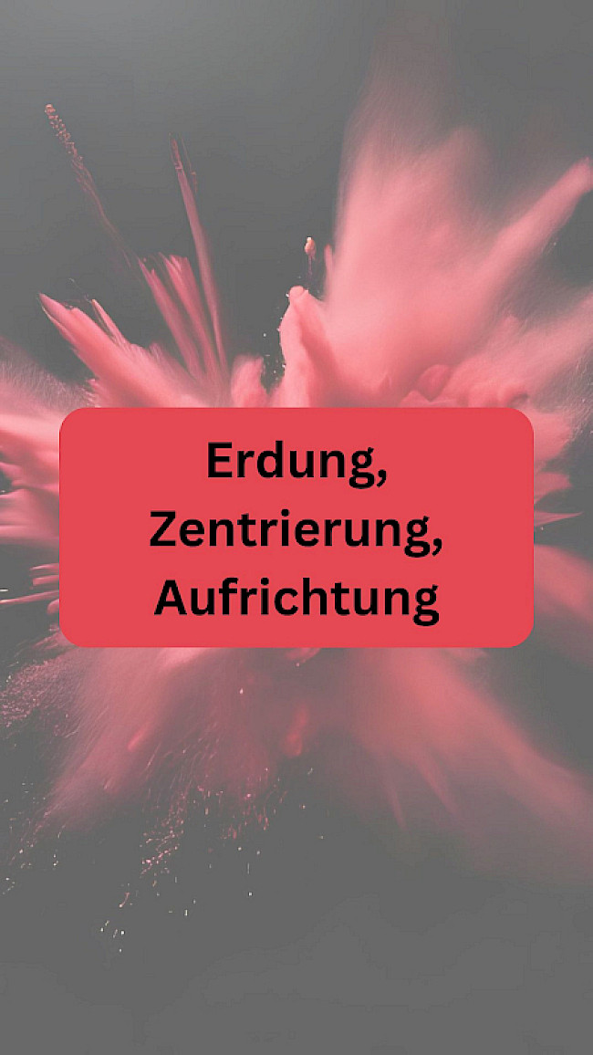 Erdung, Zentrierung, Aufrichtung - Infos&Übungstipps