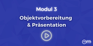Modul 3 - Objektvorbereitung & Präsentation