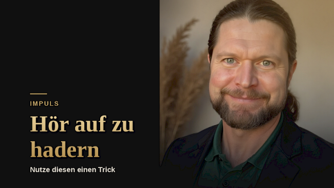 Auch Du kannst Hadern bleiben lassen!