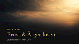 Sofort-Hilfe bei Frust und Ärger