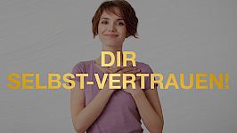 Sofort-Hilfe für mehr Selbstvertrauen und Selbstwertgefühl