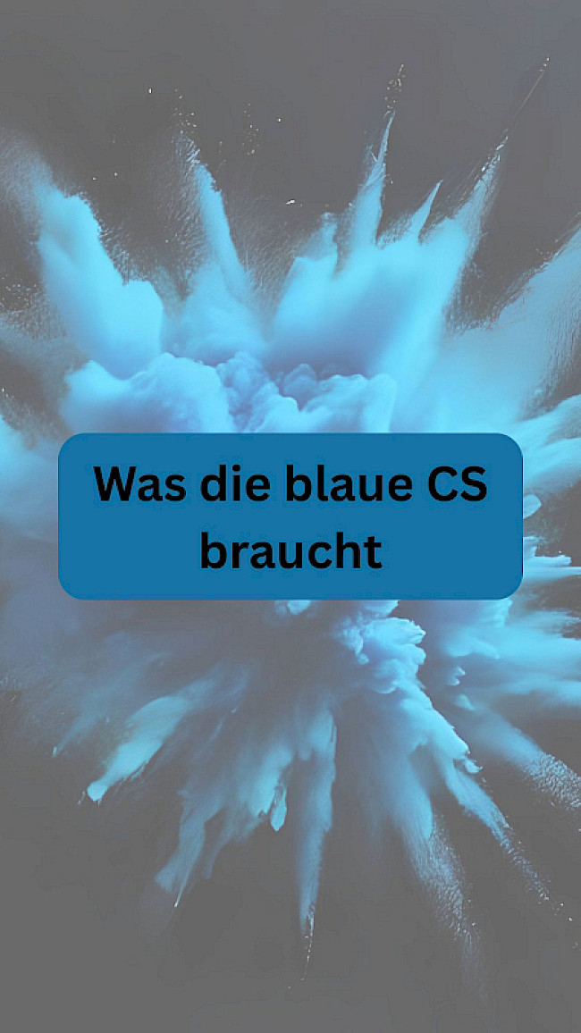 Was die blaue CS braucht