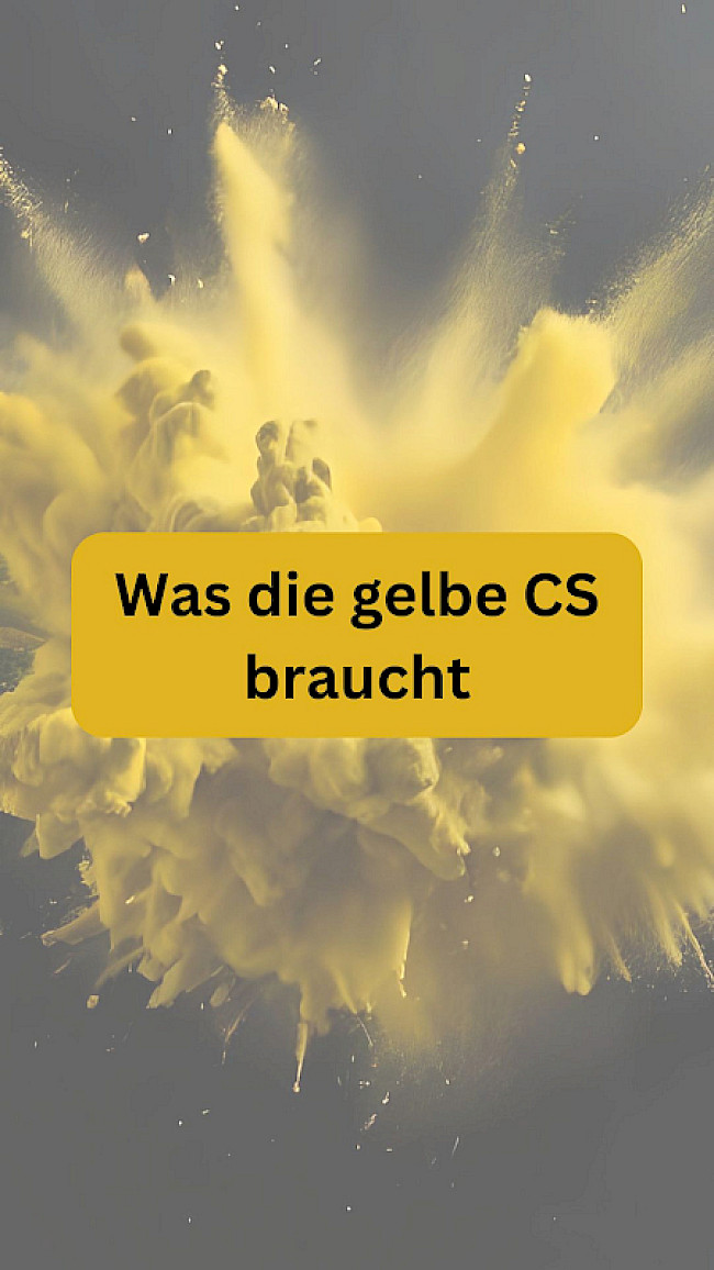 Was die gelbe CS braucht