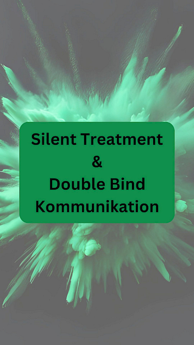 Silent Treatment&Double Bind Kommunikation