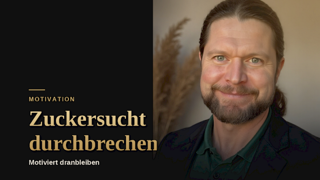 Motivation festigen und Zuckersucht entschieden durchbrechen! 💪 Damit Du erfolgreich dranbleibst! 😀