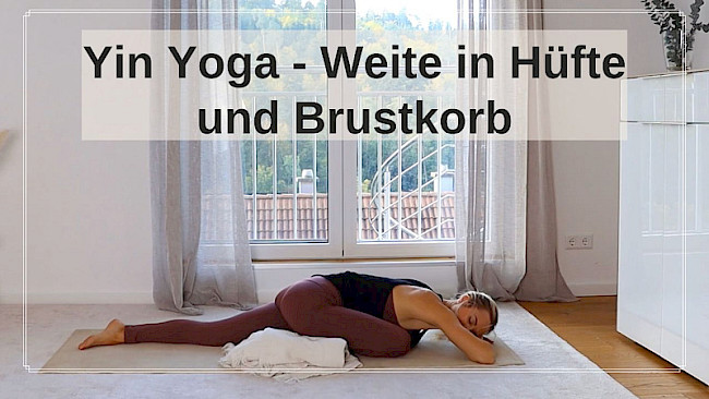 30 Min. Yin Yoga - Weite in Hüfte und Brustkorb