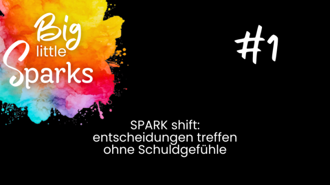 #1 Spark Shift: keuzes maken voor jezelf zonder schuldgevoel