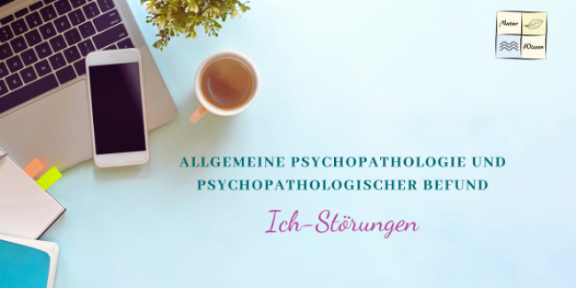 Allgemeine Psychopathologie und psychopathologischer Befund - Lektion 6: Ich-Störungen