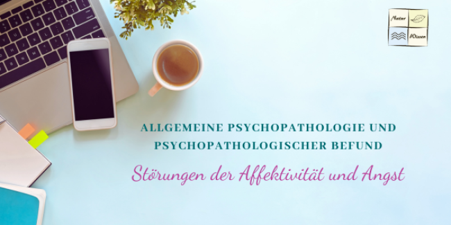 Allgemeine Psychopathologie und psychopathologischer Befund - Lektion 7: Störungen der Affektivität und Angst