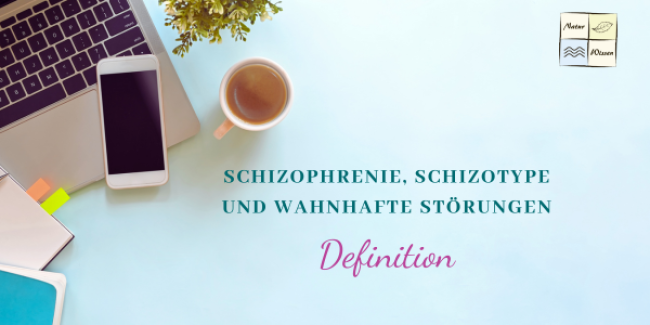 Schizophrenie, schizotype und wahnhafte Störungen - Lektion 1: Definition