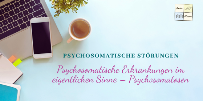 Psychosomatische Störungen - Lektion 2: Psychosomatische Erkrankungen im eigentlichen Sinne – Psychosomatosen