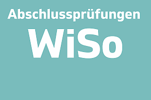Abschlussprüfungen WiSo