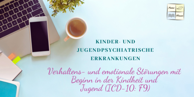 Kinder- und jugendpsychiatrische Erkrankungen - Lektion 4: Verhaltens- und emotionale Störungen mit Beginn in der Kindheit und Jugend (ICD-10: F9)