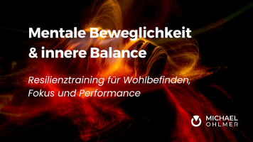 Mentale Beweglichkeit & innere Balance - Resilienztraining für Wohlbefinden, Fokus und Performance