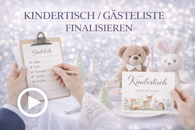 Kindertisch/ Gästeliste finalisieren