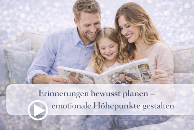 Lektion 1: Erinnerungen bewusst planen - emotionale Höhepunkte gestalten