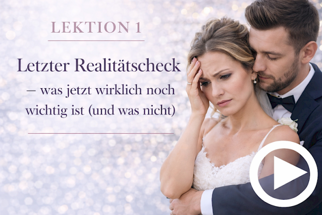 Lektion 1: Letzter Realitätscheck – was jetzt wirklich noch wichtig ist (und was nicht)