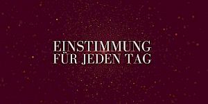 Einstimmung für jeden Tag