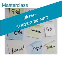 Masterclass: Warum schiebst du auf?