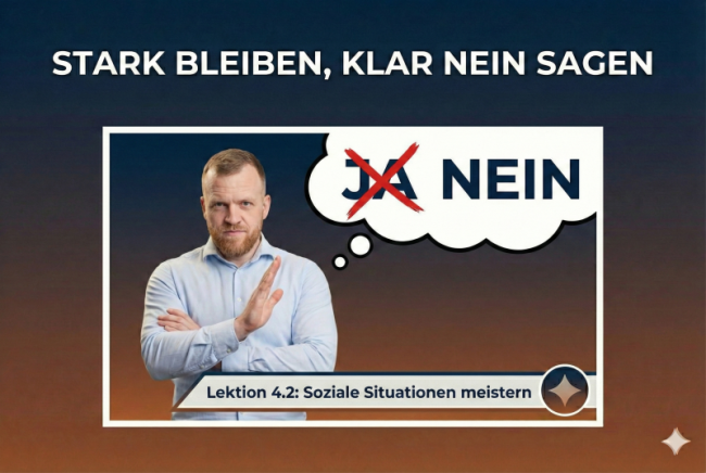 Lektion 4.2: Soziale Situationen. Wie sage ich "Nein", ohne mich rechtfertigen zu müssen?