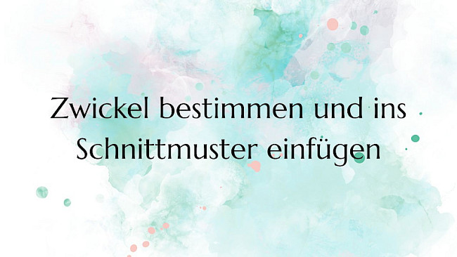 Zwickel berechnen und im Schnittmuster einfügen