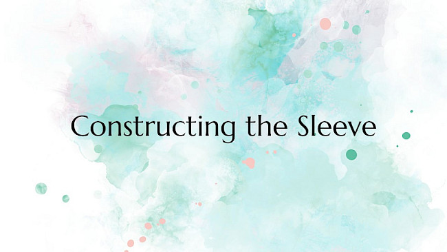 Constructing the Sleeve
