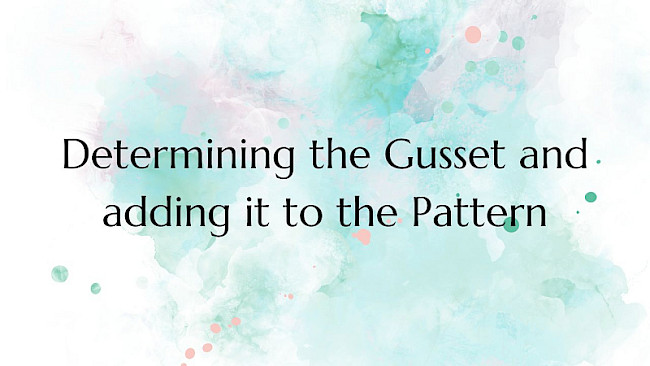 Determining the Gusset and Adding it to the Pattern