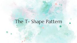 The T- Shape Pattern